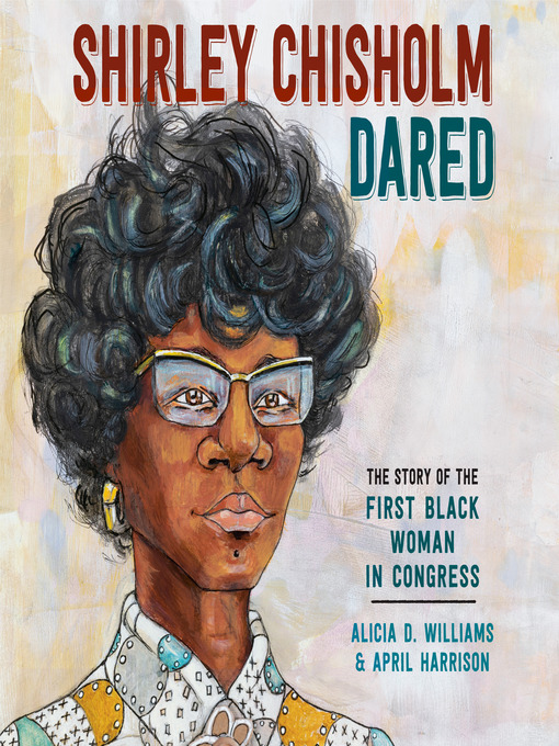 Title details for Shirley Chisholm Dared by Alicia D. Williams - Available